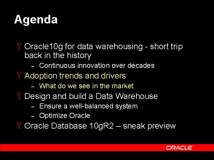 Agenda Ÿ Oracle 10 g for data warehousing - short trip back in the