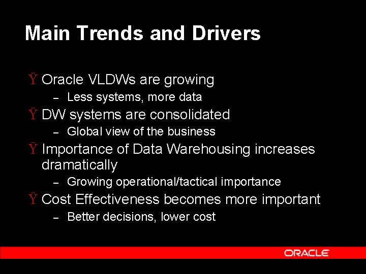 Main Trends and Drivers Ÿ Oracle VLDWs are growing – Less systems, more data