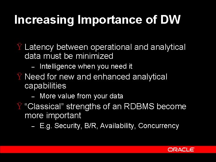 Increasing Importance of DW Ÿ Latency between operational and analytical data must be minimized