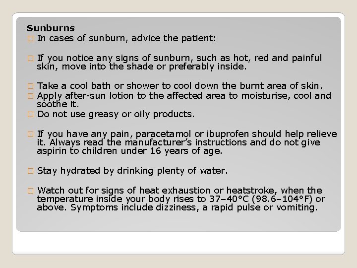 Sunburns � In cases of sunburn, advice the patient: � If you notice any