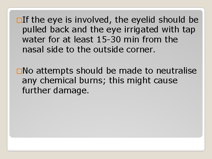 �If the eye is involved, the eyelid should be pulled back and the eye