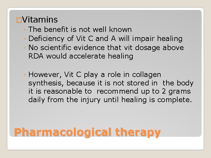 �Vitamins ◦ The benefit is not well known ◦ Deficiency of Vit C and