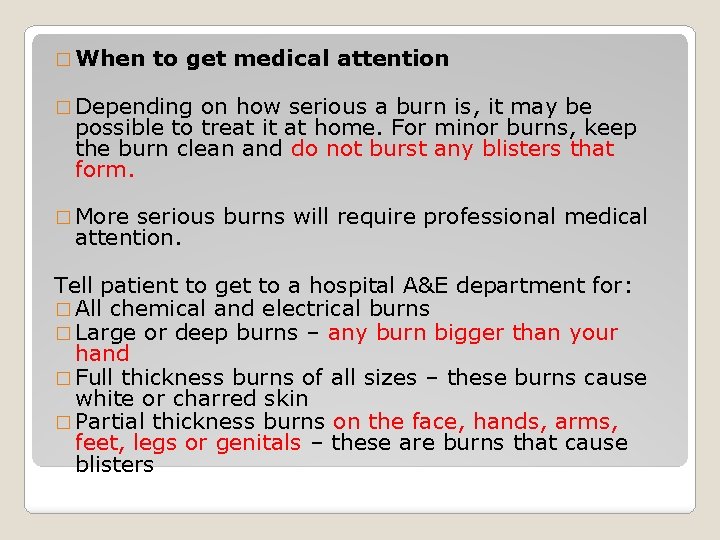 � When to get medical attention � Depending on how serious a burn is,
