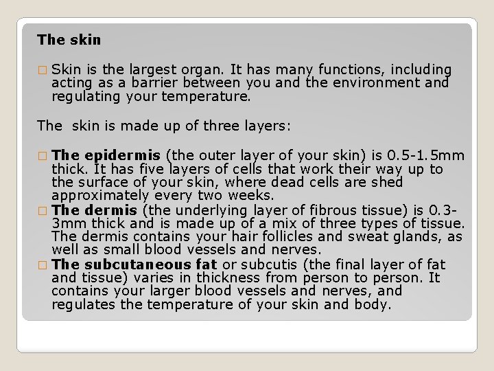The skin � Skin is the largest organ. It has many functions, including acting