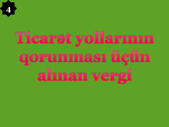 4 Ticarət yollarının qorunması üçün alınan vergi 