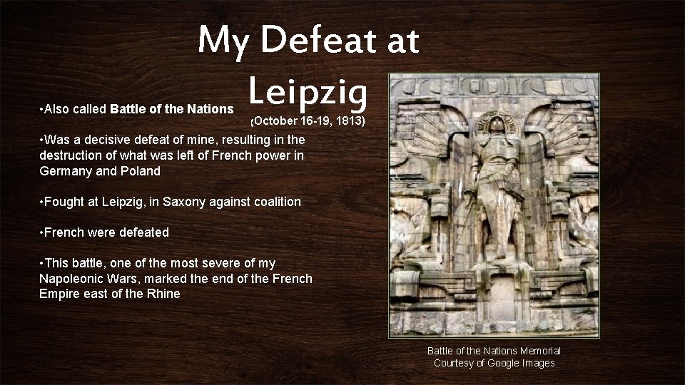 My Defeat at Leipzig • Also called Battle of the Nations (October 16 -19,