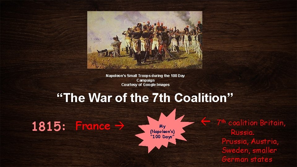 Napoleon’s Small Troops during the 100 Day Campaign Courtesy of Google Images “The War