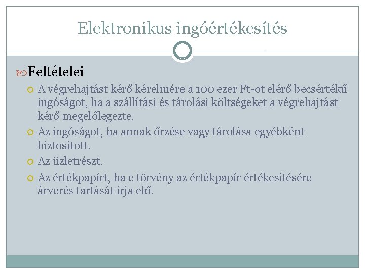 Elektronikus ingóértékesítés Feltételei A végrehajtást kérő kérelmére a 100 ezer Ft-ot elérő becsértékű ingóságot,