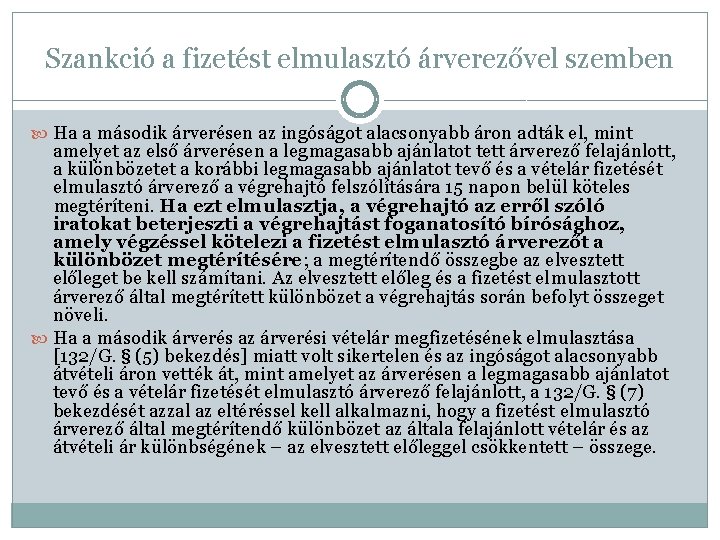 Szankció a fizetést elmulasztó árverezővel szemben Ha a második árverésen az ingóságot alacsonyabb áron