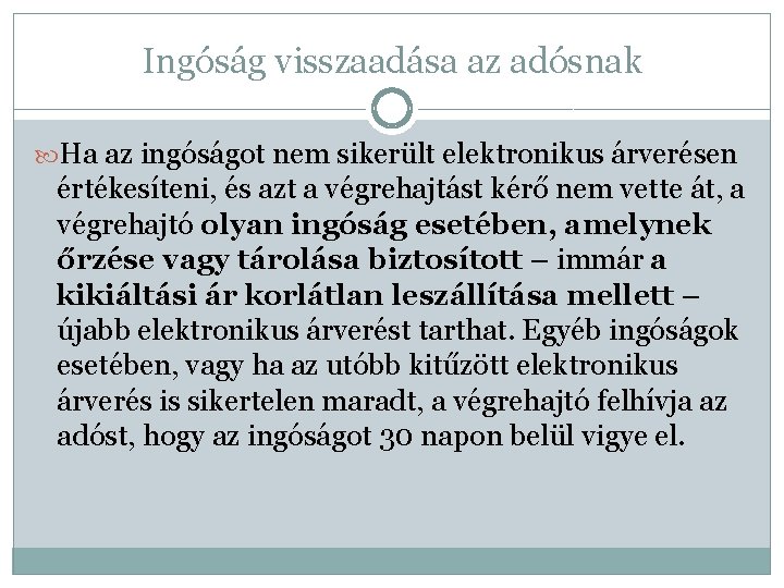 Ingóság visszaadása az adósnak Ha az ingóságot nem sikerült elektronikus árverésen értékesíteni, és azt