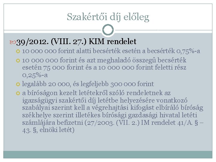 Szakértői díj előleg 39/2012. (VIII. 27. ) KIM rendelet 10 000 forint alatti becsérték