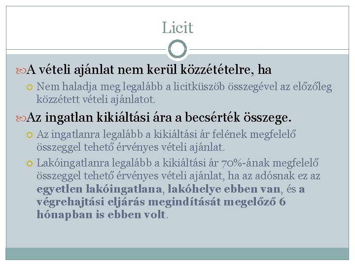 Licit A vételi ajánlat nem kerül közzétételre, ha Nem haladja meg legalább a licitküszöb