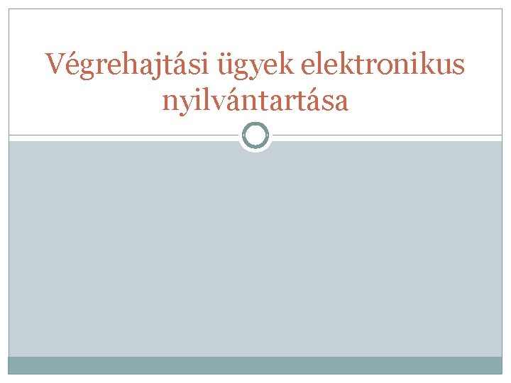 Végrehajtási ügyek elektronikus nyilvántartása 