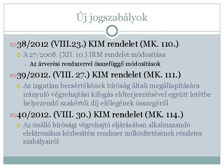 Új jogszabályok 38/2012 (VIII. 23. ) KIM rendelet (MK. 110. ) A 27/2008. (XII.