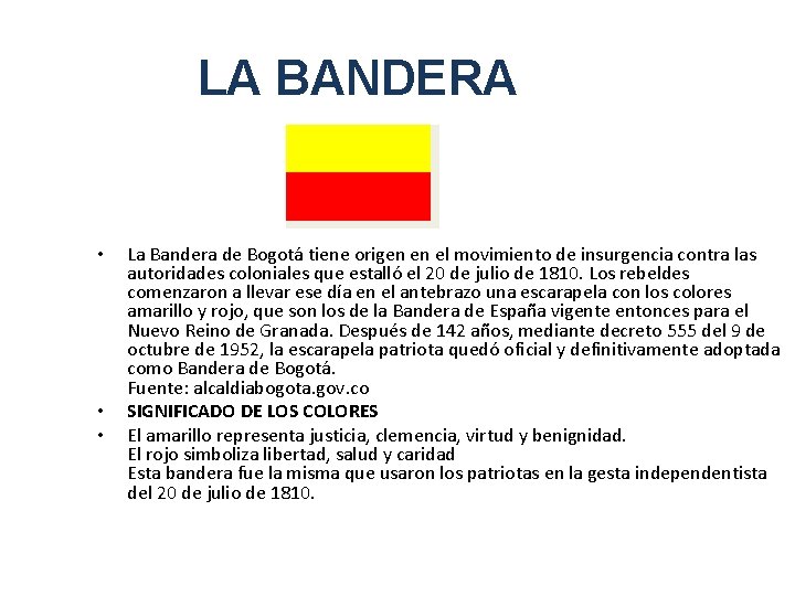 LA BANDERA • • • La Bandera de Bogotá tiene origen en el movimiento