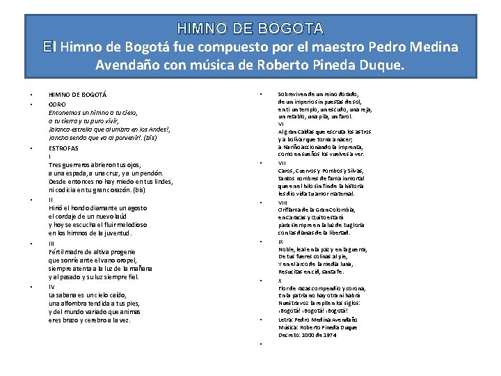 HIMNO DE BOGOTA El Himno de Bogotá fue compuesto por el maestro Pedro Medina