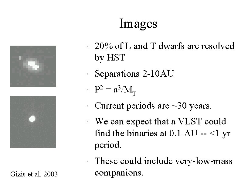 Images " " Separations 2 -10 AU " P 2 = a 3/MT "