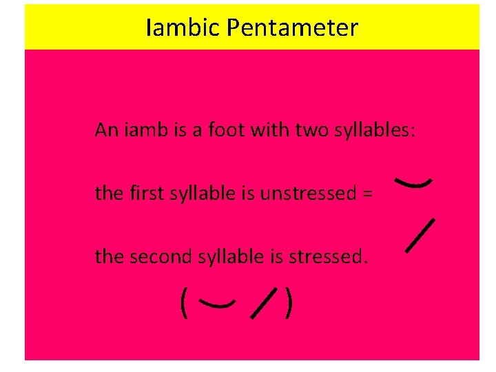 Iambic Pentameter An iamb is a foot with two syllables: the first syllable is