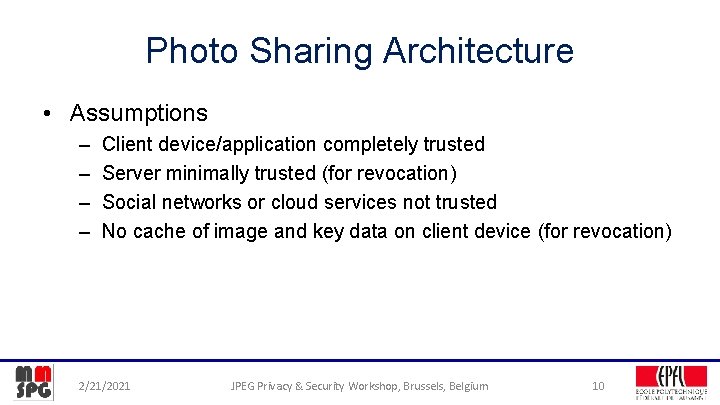 Photo Sharing Architecture • Assumptions – – Client device/application completely trusted Server minimally trusted