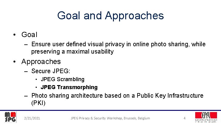 Goal and Approaches • Goal – Ensure user defined visual privacy in online photo