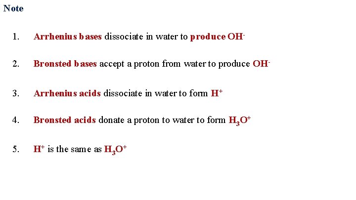 Note 1. Arrhenius bases dissociate in water to produce OH- 2. Bronsted bases accept