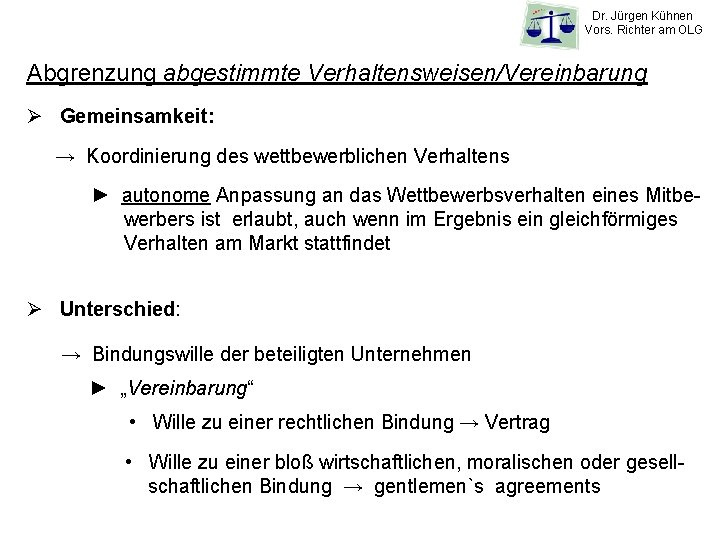 Dr. Jürgen Kühnen Vors. Richter am OLG Abgrenzung abgestimmte Verhaltensweisen/Vereinbarung Ø Gemeinsamkeit: → Koordinierung