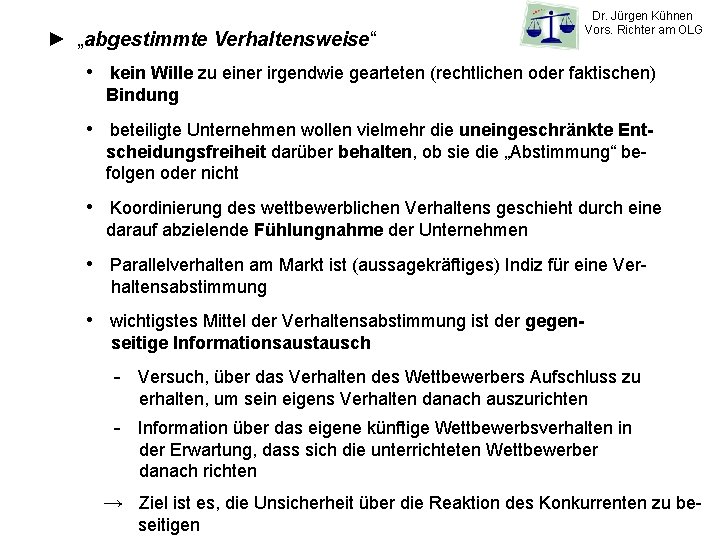 ► „abgestimmte Verhaltensweise“ Dr. Jürgen Kühnen Vors. Richter am OLG • kein Wille zu