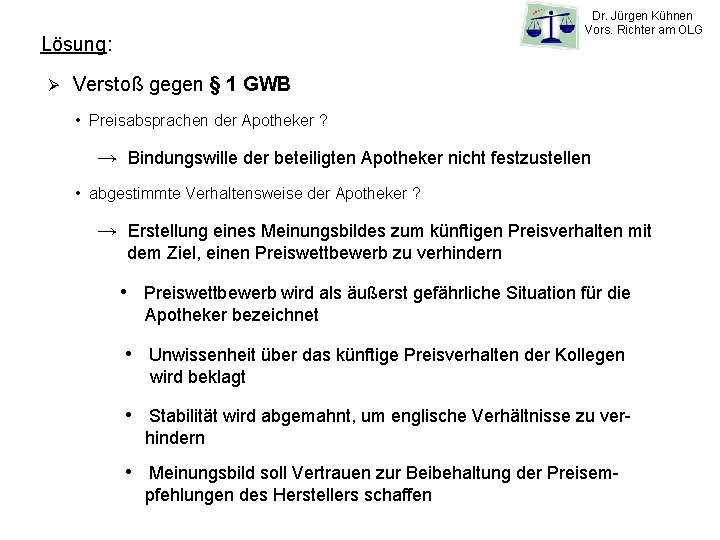 Dr. Jürgen Kühnen Vors. Richter am OLG Lösung: Ø Verstoß gegen § 1 GWB