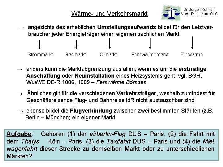 Wärme- und Verkehrsmarkt Dr. Jürgen Kühnen Vors. Richter am OLG → angesichts des erheblichen