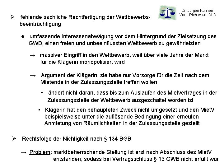 Ø fehlende sachliche Rechtfertigung der Wettbewerbs- Dr. Jürgen Kühnen Vors. Richter am OLG beeinträchtigung