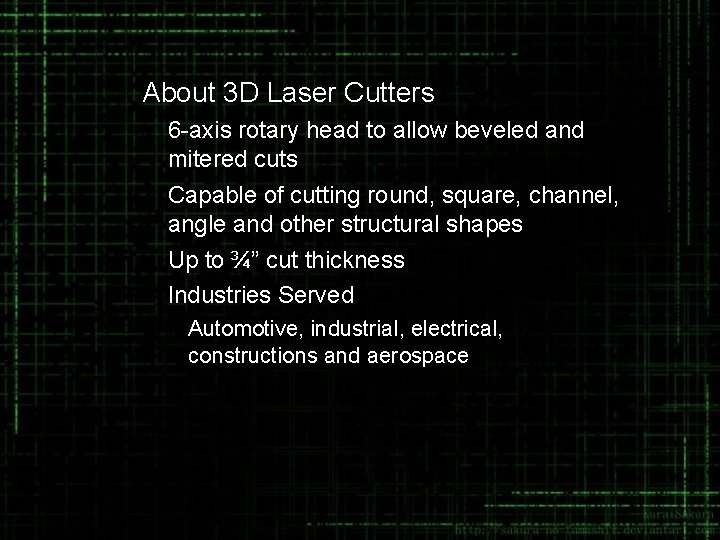  • About 3 D Laser Cutters 6 -axis rotary head to allow beveled