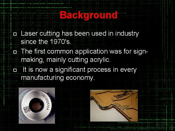 Background ¨ ¨ ¨ Laser cutting has been used in industry since the 1970's.