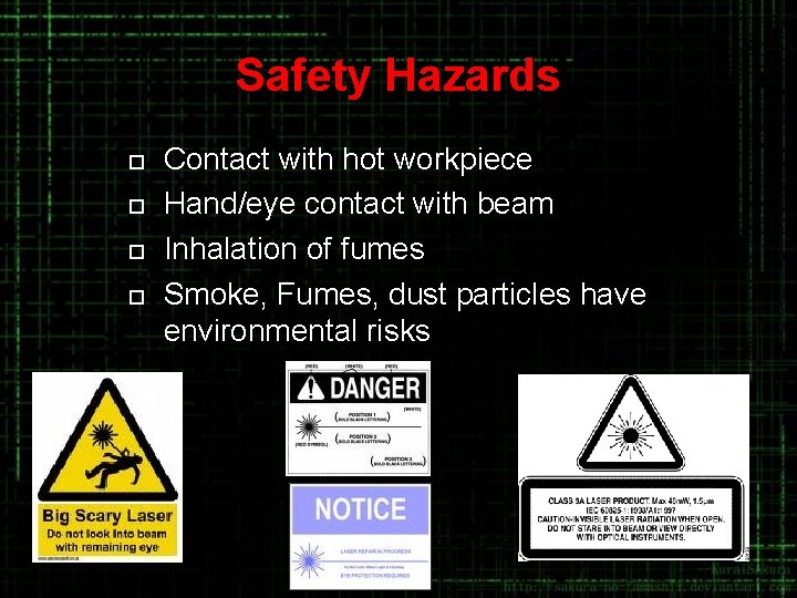 Safety Hazards ¨ ¨ Contact with hot workpiece Hand/eye contact with beam Inhalation of