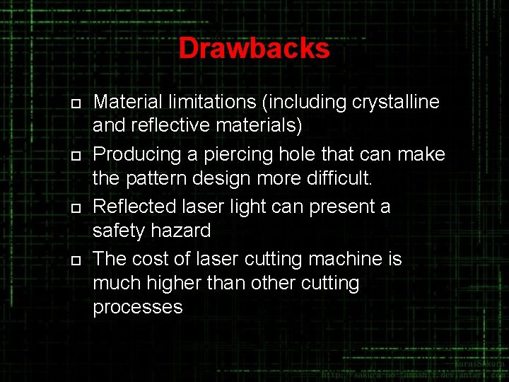 Drawbacks ¨ ¨ Material limitations (including crystalline and reflective materials) Producing a piercing hole