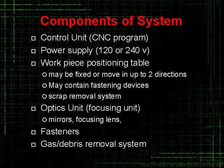 Components of System ¨ ¨ ¨ Control Unit (CNC program) Power supply (120 or