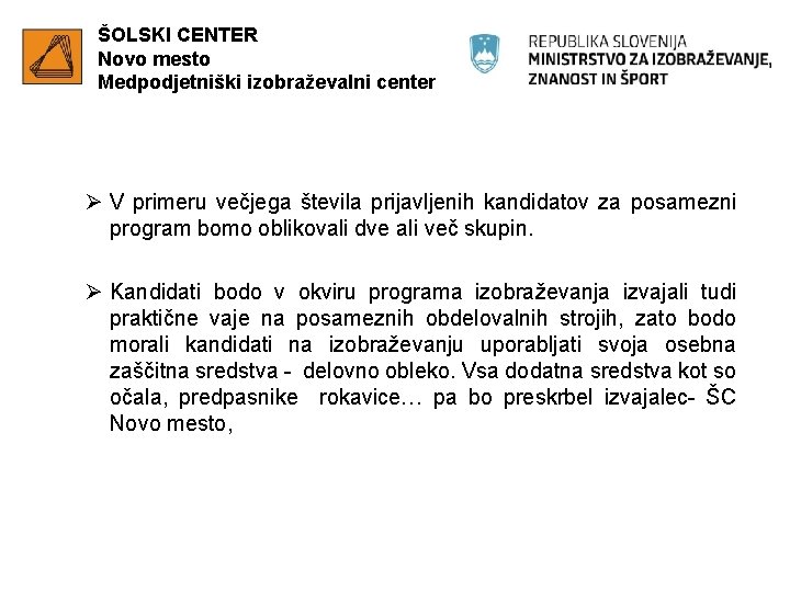 ŠOLSKI CENTER Novo mesto Medpodjetniški izobraževalni center Ø V primeru večjega števila prijavljenih kandidatov