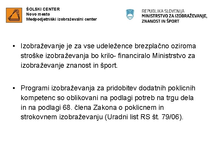 ŠOLSKI CENTER Novo mesto Medpodjetniški izobraževalni center • Izobraževanje je za vse udeležence brezplačno