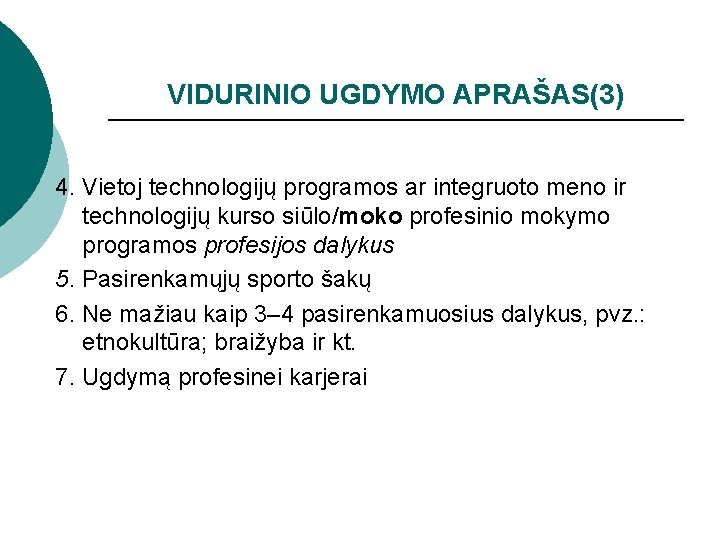 VIDURINIO UGDYMO APRAŠAS(3) 4. Vietoj technologijų programos ar integruoto meno ir technologijų kurso siūlo/moko