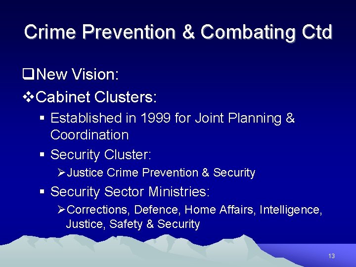 Crime Prevention & Combating Ctd q. New Vision: v. Cabinet Clusters: § Established in