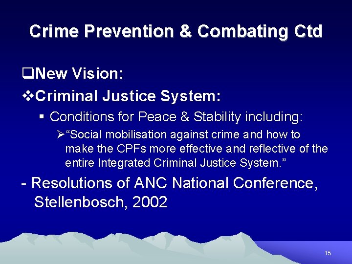 Crime Prevention & Combating Ctd q. New Vision: v. Criminal Justice System: § Conditions