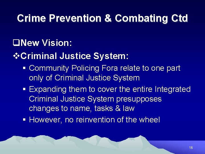 Crime Prevention & Combating Ctd q. New Vision: v. Criminal Justice System: § Community
