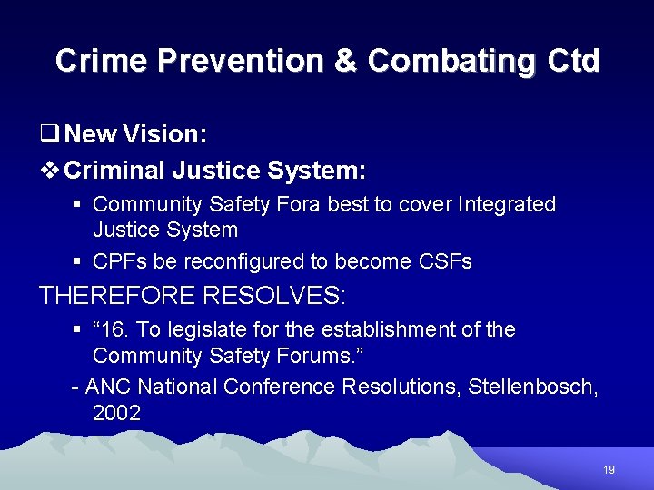Crime Prevention & Combating Ctd q New Vision: v Criminal Justice System: § Community