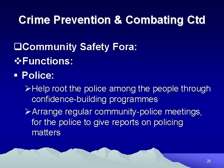 Crime Prevention & Combating Ctd q. Community Safety Fora: v. Functions: § Police: ØHelp