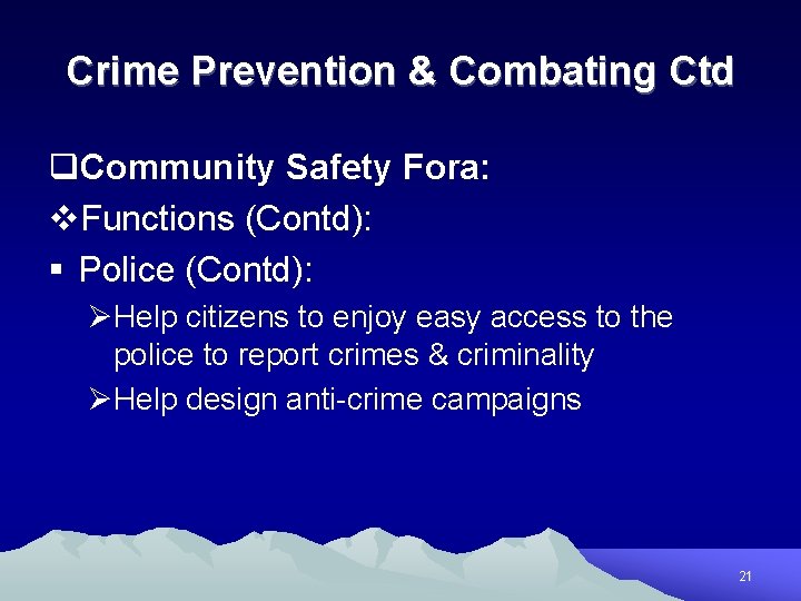 Crime Prevention & Combating Ctd q. Community Safety Fora: v. Functions (Contd): § Police