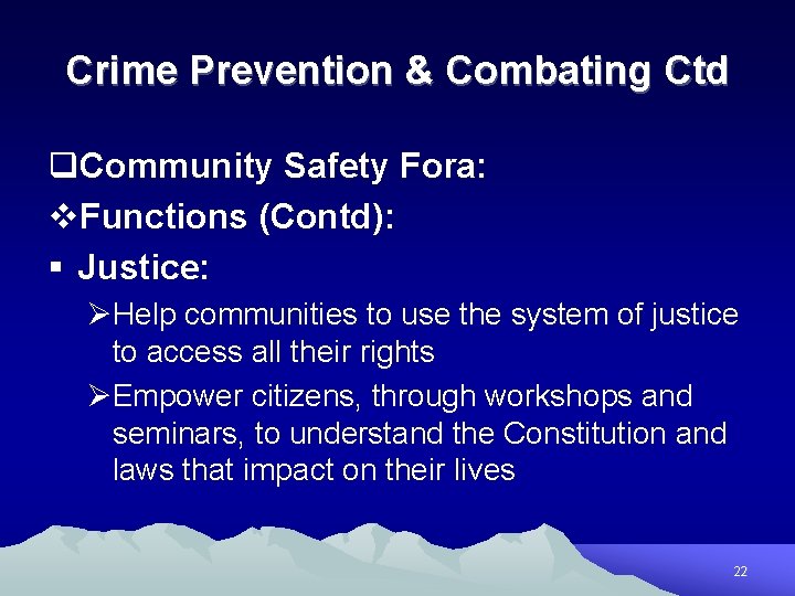 Crime Prevention & Combating Ctd q. Community Safety Fora: v. Functions (Contd): § Justice: