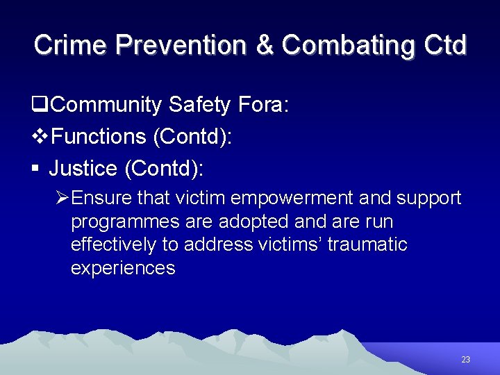 Crime Prevention & Combating Ctd q. Community Safety Fora: v. Functions (Contd): § Justice
