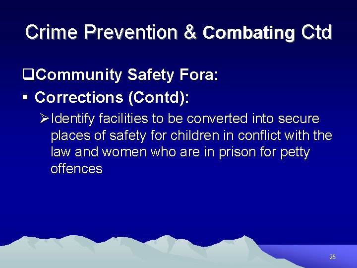 Crime Prevention & Combating Ctd q. Community Safety Fora: § Corrections (Contd): ØIdentify facilities