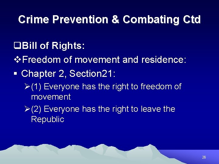 Crime Prevention & Combating Ctd q. Bill of Rights: v. Freedom of movement and