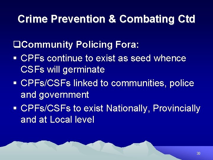 Crime Prevention & Combating Ctd q. Community Policing Fora: § CPFs continue to exist