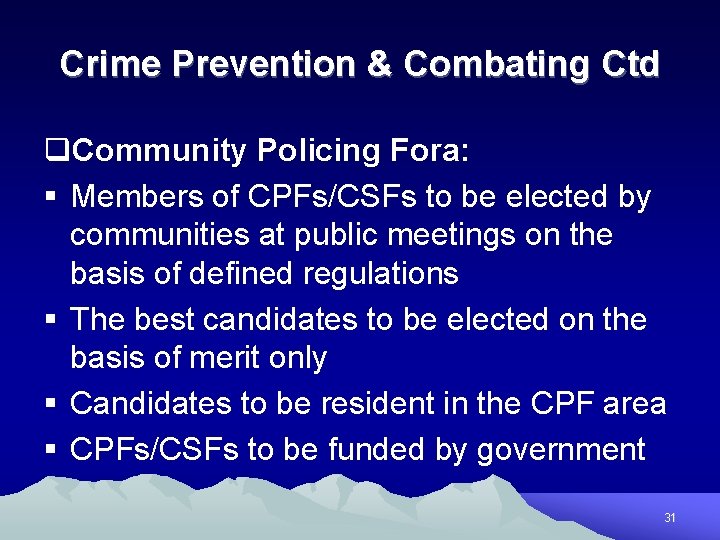 Crime Prevention & Combating Ctd q. Community Policing Fora: § Members of CPFs/CSFs to